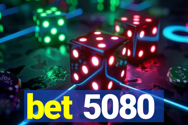 bet 5080